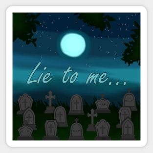 Lie To Me With Graveyard Sticker